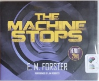 The Machine Stops written by E.M. Forster performed by Jim Roberts on CD (Unabridged)